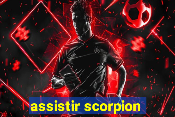 assistir scorpion